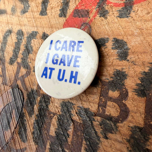 【USA vintage】I CARE I GAVE AT U.H. Charity Pinback Button