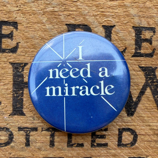【USA vintage】I need a miracle 缶バッジ
