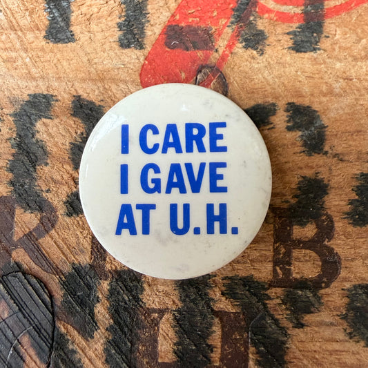 【USA vintage】I CARE I GAVE AT U.H. Charity Pinback Button