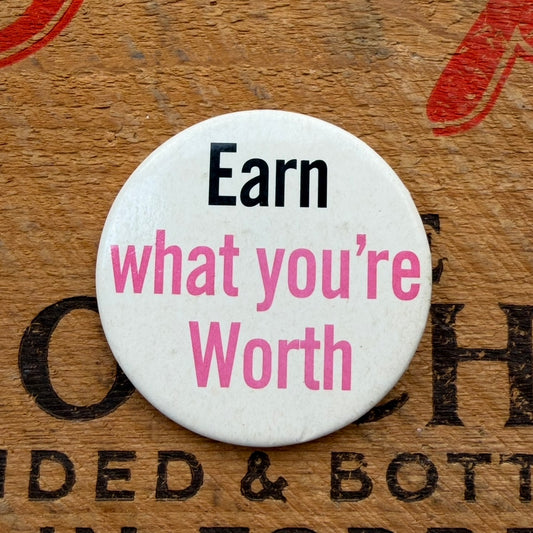 【USA vintage】Earn What You're Worth 缶バッジ